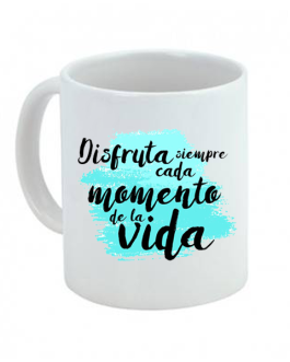 Taza Disfruta siempre cada momento de la vida