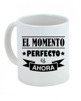 Taza El momento perfecto es ahora