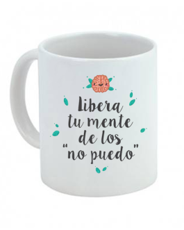 Taza Libera tu mente de los no puedo